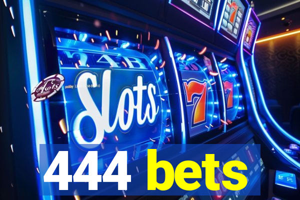 444 bets